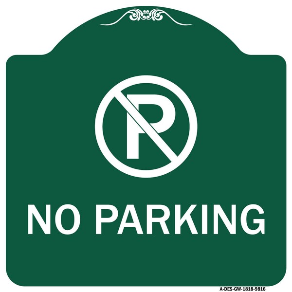 Designer Series No Parking Small, Green & White Heavy-Gauge Aluminum Sign, 18" x 18", GW-1818-9816